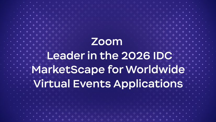 Zoom named a Leader in the IDC MarketScape: Worldwide Virtual Events Applications 2026 Vendor Assessment