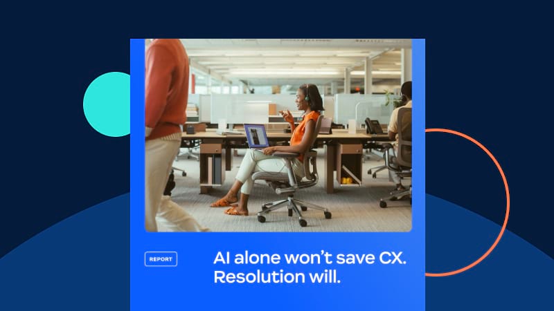 AI alone won’t save CX. Resolution will.