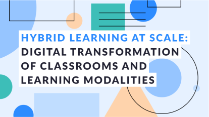 대규모 하이브리드 학습: 교실 및 학습 방식의 디지털 전환