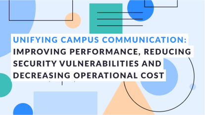 캠퍼스 커뮤니케이션 통합: 업무 성과 향상, 보안 취약성 감소 및 운영 비용 절감