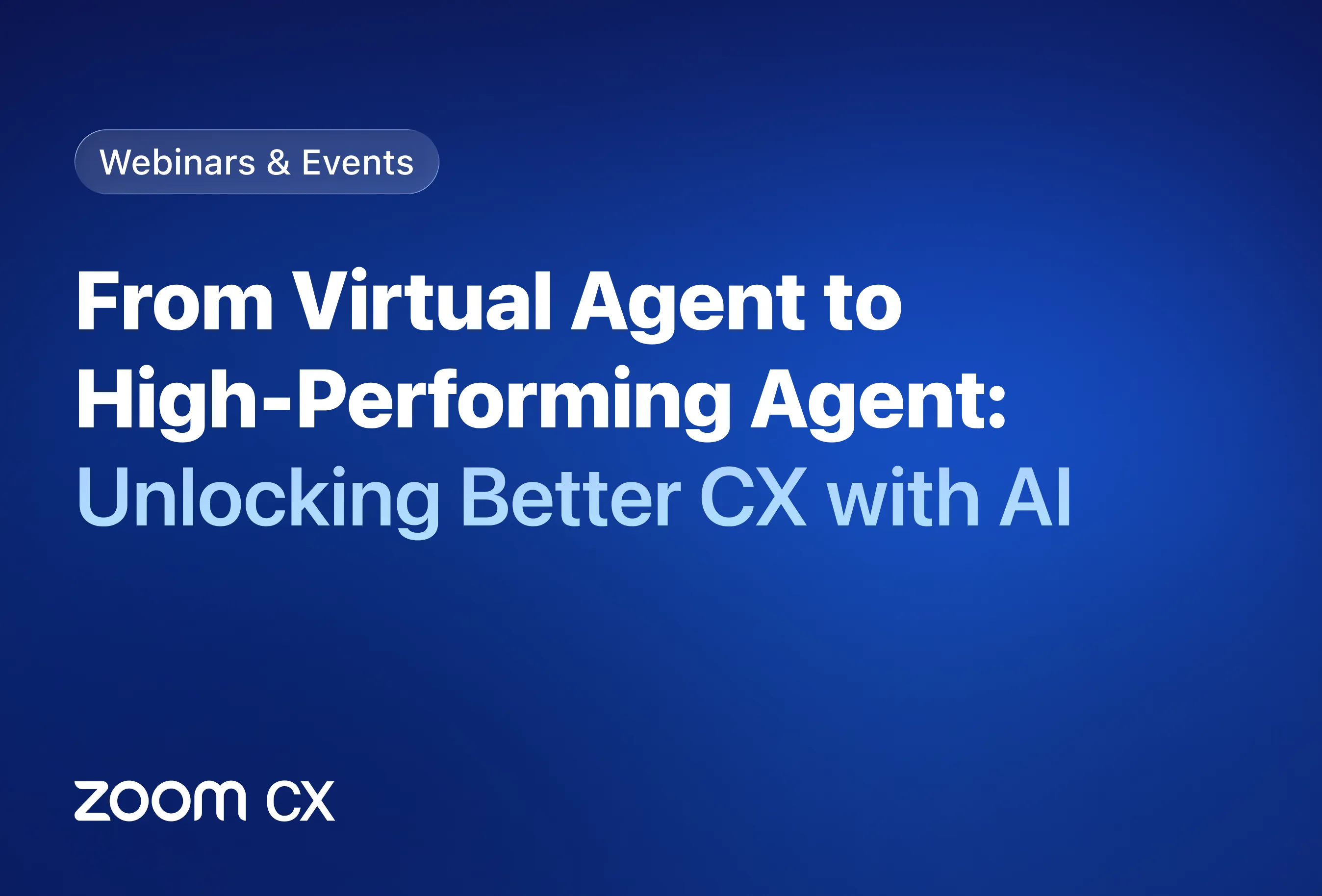 From Virtual Agent to High-Performing Agent: Unlocking Better CX with AI